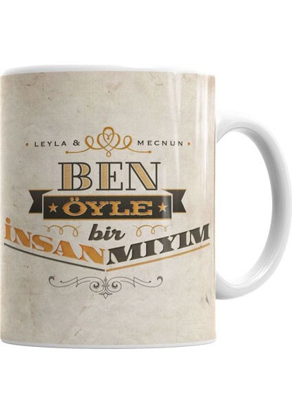 Leyla İle Mecnun Ben Öyle Bi İnsanmıyım Kupa Bardak Porselen