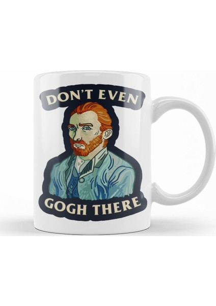 Van Gogh Don't Even Gogh There Kupa Bardak Porselen