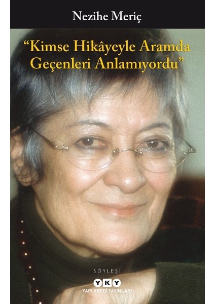 Kimse Hikâyeyle Aramda Geçenleri Anlamıyordu - Nezihe Meriç