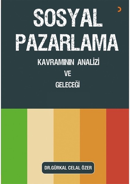 Sosyal Pazarlama Kavramının Analizi Ve Geleceği - Gürkal Celal Özer