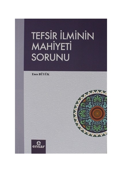 Tefsir İlminin Mahiyeti Sorunu - Enes Büyük