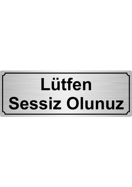 Lütfen Sessiz Olunuz Yönlendirme Levhası 7 x 20 cm Gümüş Renk Metal