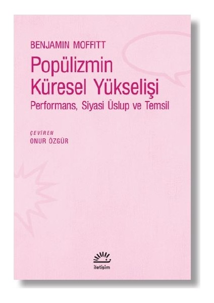 Popülizmin Küresel Yükselişi Performans, Siyasi Üslup Ve Temsil - Benjamin Moffitt