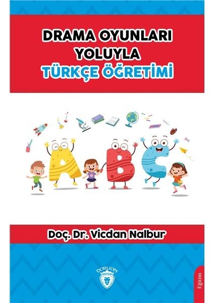 Drama Oyunları Yoluyla Türkçe Öğretimi - Vicdan Nalbur