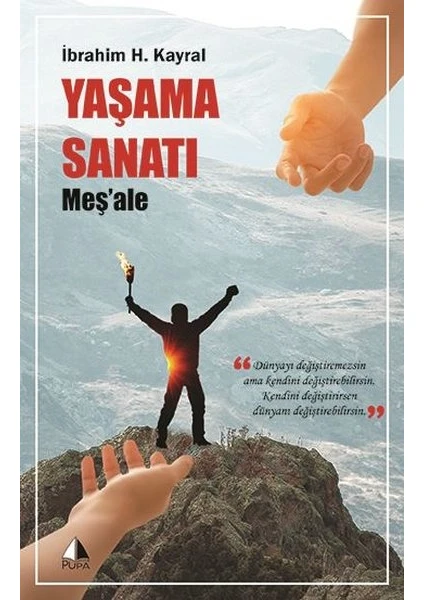 Yaşama Sanatı/Meş’ale -  İbrahim H. Kayral