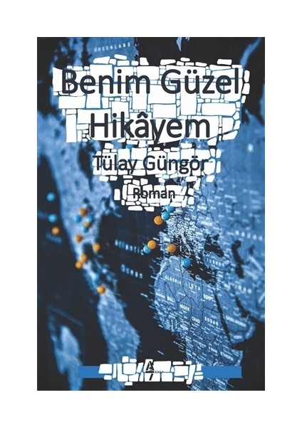 Benim Güzel Hikayem - Tülay Güngör