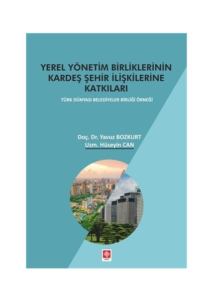 Yerel Yönetim Birliklerinin Kardeş Şehir İlişkilerine Katkıları - Yavuz Bozkurt