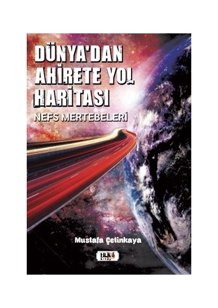 Dünya'dan Ahirete Yol Haritası - Mustafa Çetinkaya