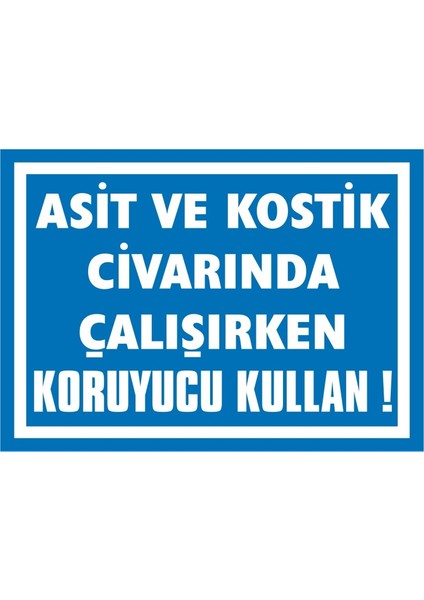 İzmi̇r Seri̇grafi̇ Modülkon Asit ve Kostik Civarında Çalışırken Koruyucu Kullan 25 x 35 cm 2.6 mm PVC Uyarı Levhası