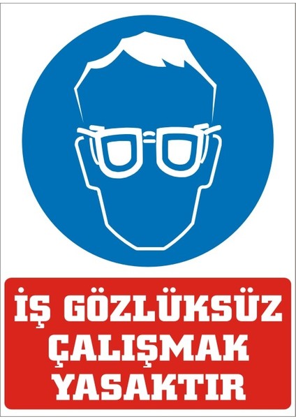 İzmi̇r Seri̇grafi̇ Modülkon Iş Gözlüksüz Çalışmak Yasaktır 25 x 35 cm 2.6 mm PVC Uyarı Levhası