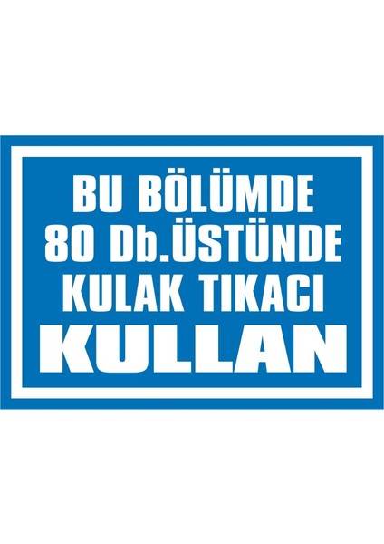 İzmi̇r Seri̇grafi̇ Modülkon Bu Bölümde 820 Db Üstünde Kulak Tıkacı Kullan 25 x 35 cm 2.6 mm PVC Uyarı Levhası