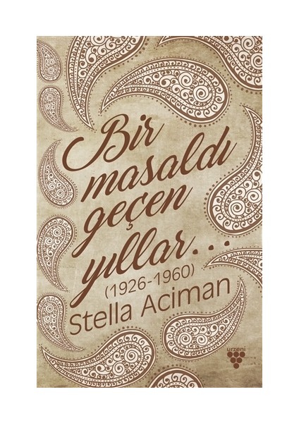 Bir Masaldı Geçen Yıllar (1926-1960) - Stella Aciman