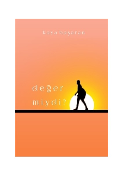 Değer Miydi? - Kaya Başaran