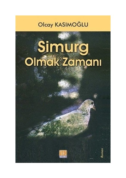 Simurg Olmak Zamanı - Olcay Kasımoğlu