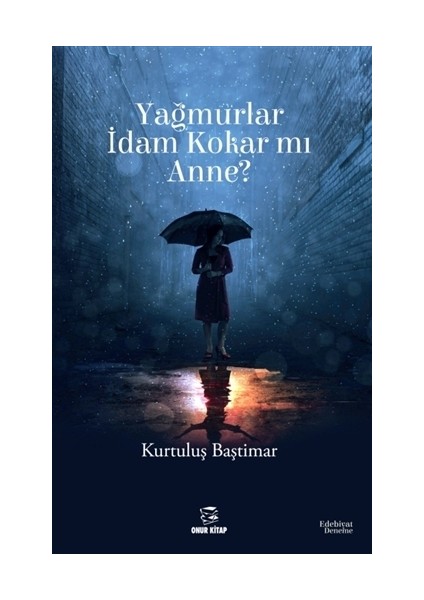 Yağmurlar İdam Kokar mı Anne? - Kurtuluş Baştimar