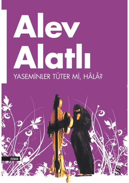 Yaseminler Tüter Mi, Hala? - Alev Alatlı