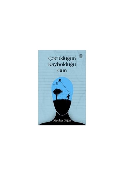 Çocukluğun Kaybolduğu Gün - Dilruba Oğuz