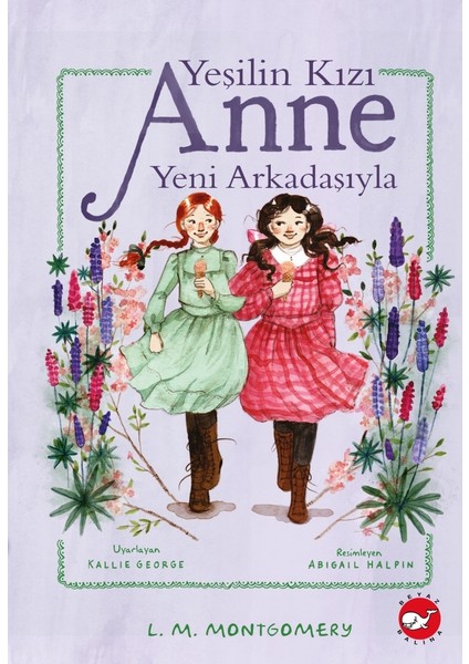 Yeşilin Kızı Anne Yeni Arkadaşıyla - L. M. Montgomery