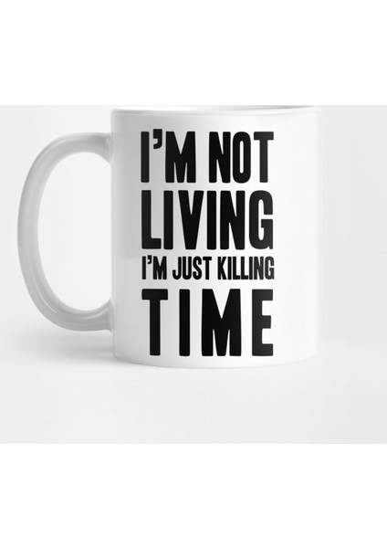 Radiohead | I'M Not Living I'M Just Killing Time Kupa Bardak