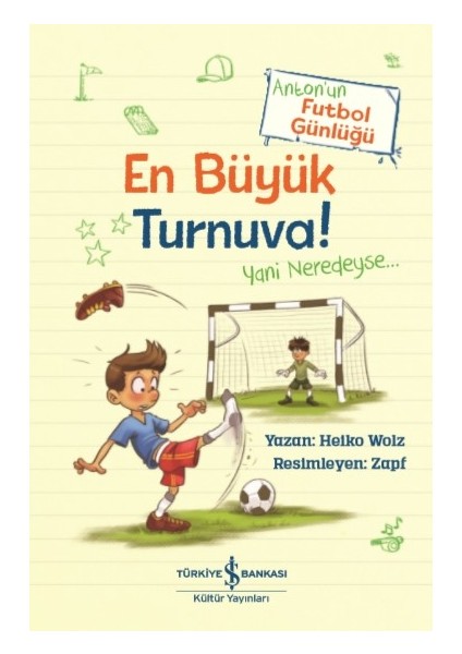 En Büyük Turnuva ! Anton’un Futbol Günlüğü - Heiko Wolz