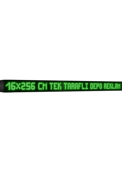 Depo Tabela Reklam Yeşil Kayan Yazı LED Tabela 16 x 256 cm Tek Taraflı Depo Reklam Tabela