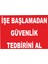 İşe Başlamadan Güvenlik Tedbiri Al Levhası 1
