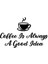 Coffee Is Always A Good Idea Duvar Yazısı Sticker 60 x 37 cm Siyah 2