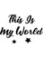 This Is My World Duvar Yazısı Sticker 60 x 40 cm Siyah 2