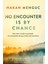 No Encounter İs By Chance - Hakan Mengüç 1