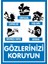 İzmi̇r Seri̇grafi̇ Modülkon Gözlerinizi Koruyun 25 x 35 cm 2.6 mm PVC Uyarı Levhası 1