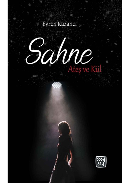 Sahne: Ateş ve Kül - Evren Kazancı