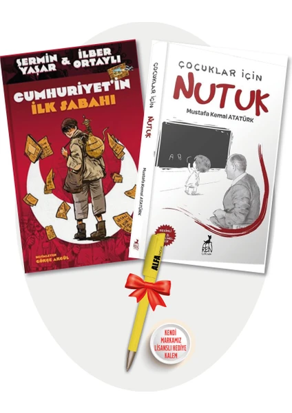 Cumhuriyet’in Ilk Sabahı (Şermin Yaşar & Ilber Ortaylı) + Çocuklar Için Nutuk - 2 Kitap +  Kalem - Şermin Yaşar