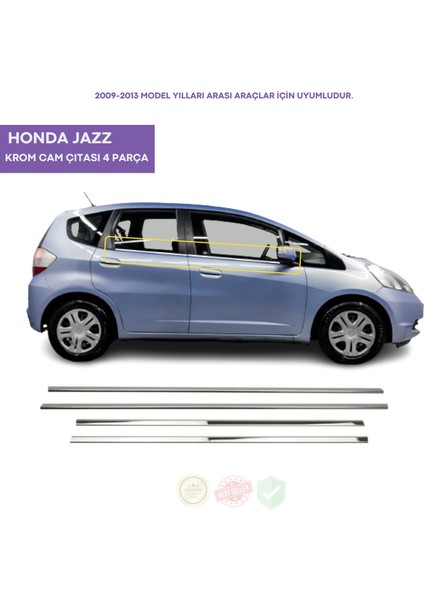 Honda Jazz Krom Cam Çıtası 4 Parça 2009-2013 Arası Paslanmaz Çelik