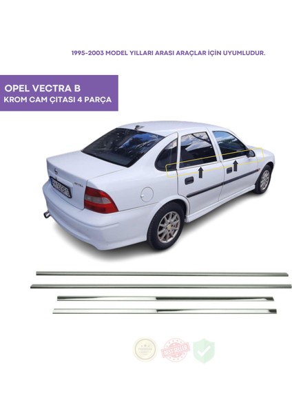 Opel Vectra B Krom Cam Çıtası 4 Parça 1995-2003 Arası Paslanmaz Çelik