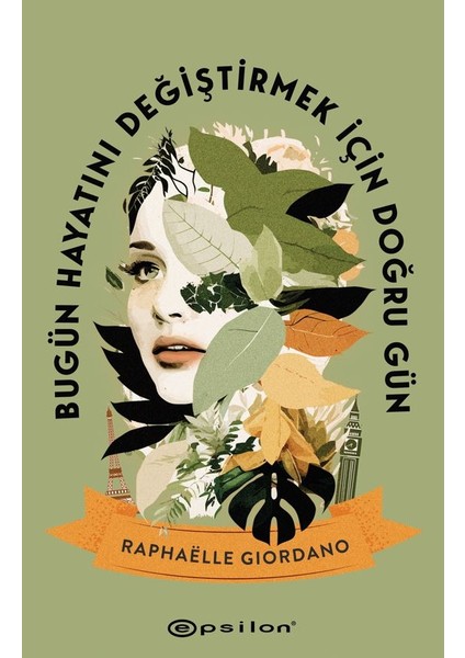Bugün Hayatını Değiştirmek Için Doğru Gün - Raphaelle Giordano