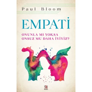Empati Onunla Mı Yoksa Onsuz Mu Daha İyiyiz - Paul Bloom