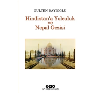 Hindistan'a Yolculuk Ve Nepal Gezisi - Gülten Dayıoğlu