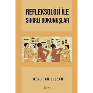 Refleksoloji Ile Sihirli Dokunuşlar - Neslihan Ulusan - Neslihan Ulusan