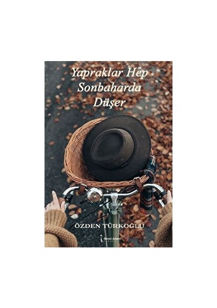 Yapraklar Hep Sonbaharda Düşer - Özden Türkoğlu
