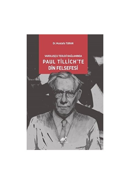 Varoluşcçu Teoloji Bağlamında Paul Tillich’Te Din Felsefesi - Mustafa Turan