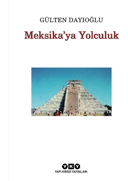 Meksika'ya Yolculuk - Gülten Dayıoğlu