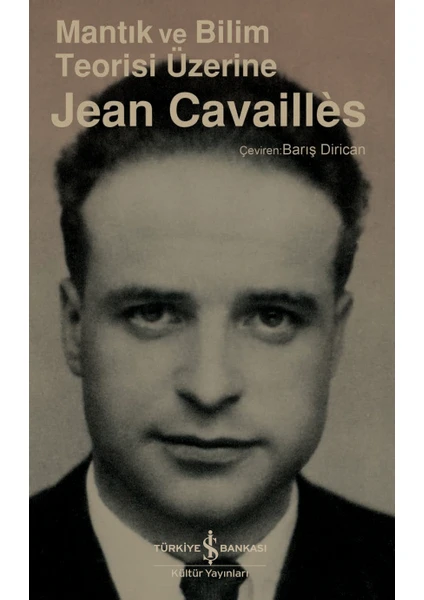 İş Bankası Kültür Yayınları Mantık Ve Bilim Teorisi Üzerine - Jean Cavaillès - Jean Cavailles