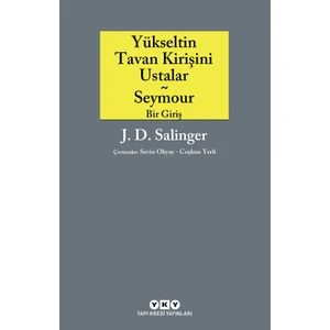 Yükseltin Tavan Kirişini Ustalar - Jerome David Salinger