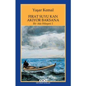 Fırat Suyu Kan Akıyor Baksana: Bir Ada Hikayesi 1 - Yaşar Kemal
