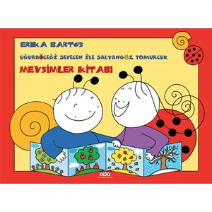 Uğurböceği Sevecen İle Salyangoz Tomurcuk: Mevsimler Kitabı - Erika Bartos