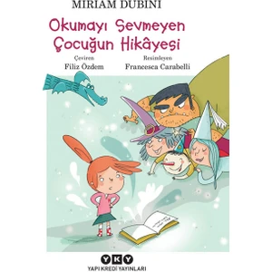 Okumayı Sevmeyen Çocuğun Hikayesi - Miriam Dubini