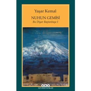 Nuhun Gemisi: Bu Diyar Baştanbaşa 1 - Yaşar Kemal