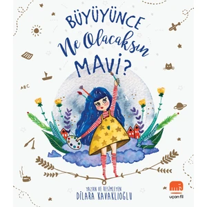 Büyüyünce Ne Olacaksın Mavi ? - Dilara Kavaklıoğlu