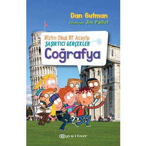 Bizim Okul Bi Acayip – Şaşırtıcı Gerçekler Coğrafya - Dan Gutman