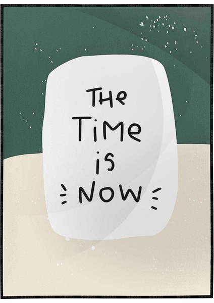 The Time Is Now Ingilizce Yazı Motivasyon Dekoratif Poster P-000522